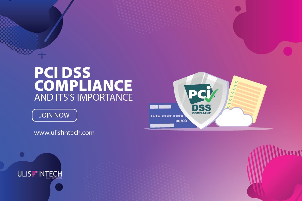 ULIS Fintech-PCI DSS compliance and it’s Importance 