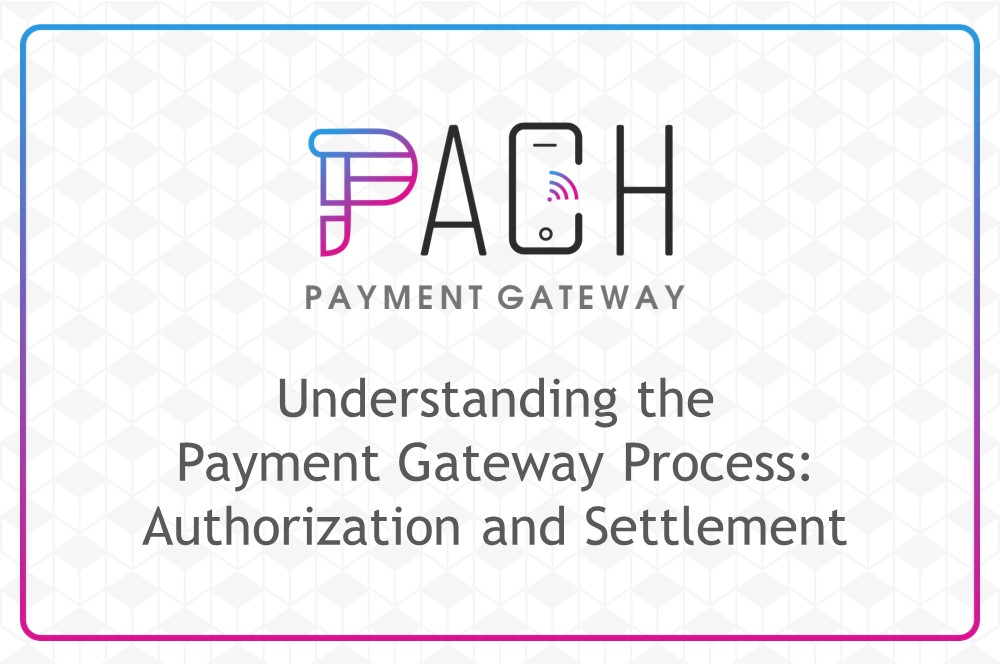 Understanding the Payment Gateway Process: Authorization and Settlement