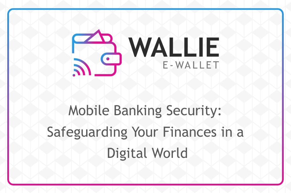 ULIS Fintech-Mobile Banking Security: Safeguarding Your Finances in a Digital World