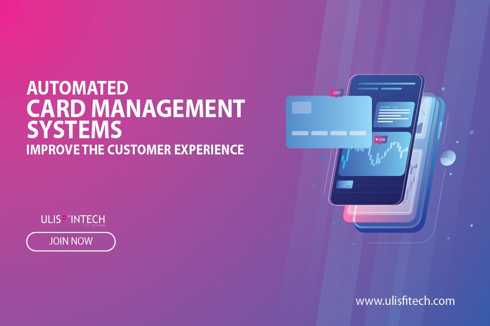 ULIS Fintech-Automated Card Management Systems Improve the Customer Experience.