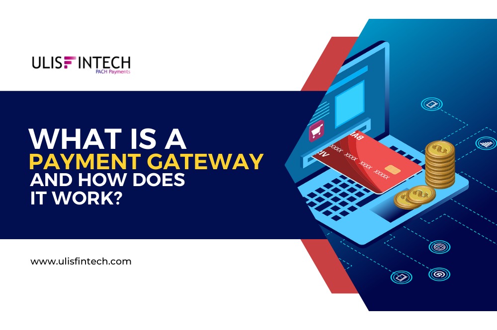 ULIS Fintech-Know about Payment Gateway and its working