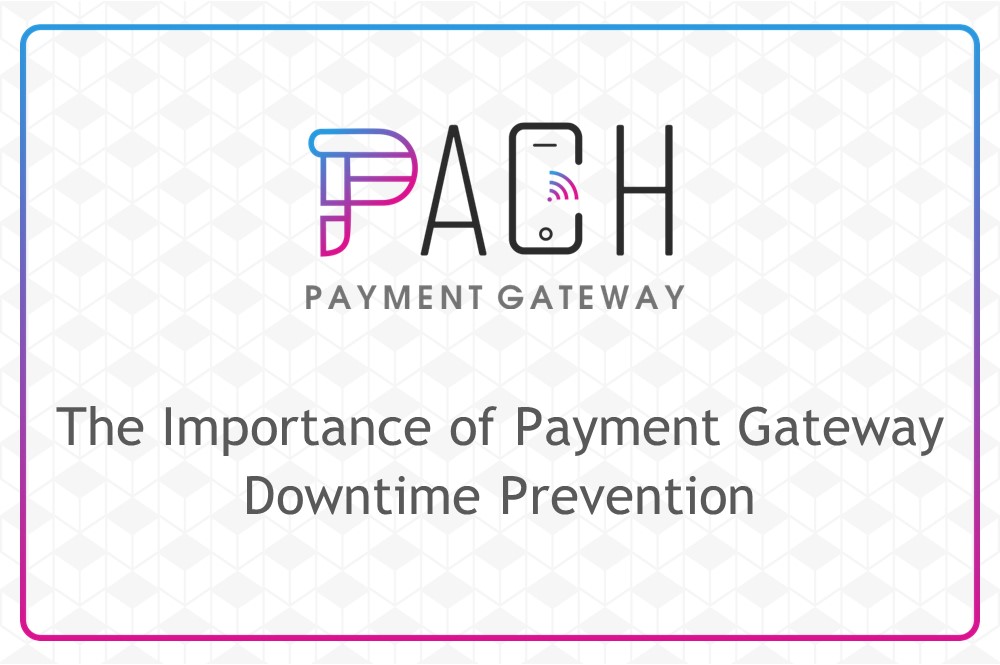 The Importance of Payment Gateway Downtime Prevention