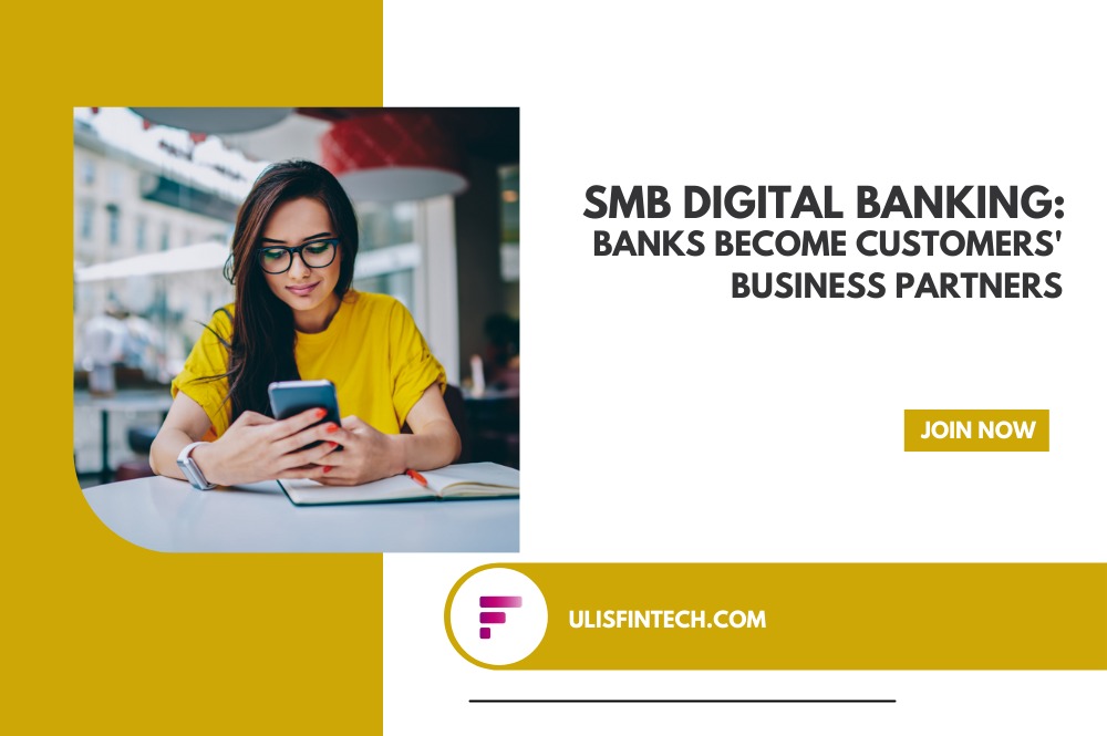 ULIS Fintech-SMB Digital Banking - Banks Become Customers Business Partners