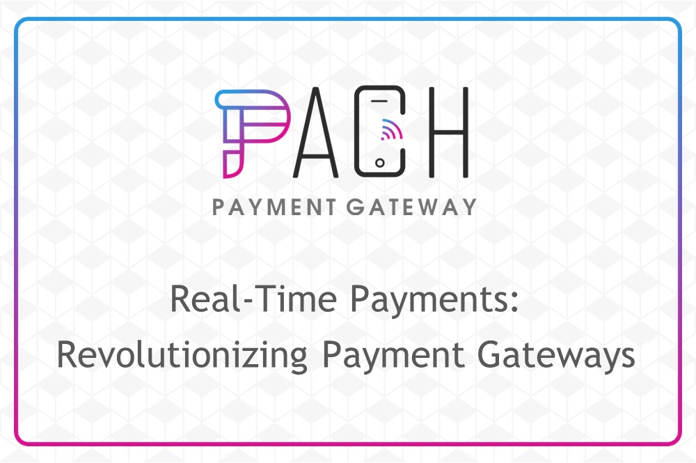 Real-Time Payments: Revolutionizing Payment Gateways