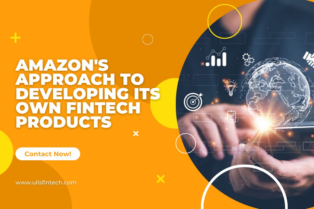ULIS Fintech-Amazon's approach to developing its own Fintech products