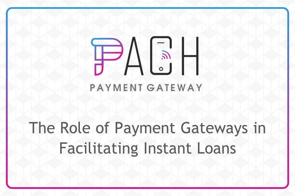 The Role of Payment Gateways in Facilitating Instant Loans