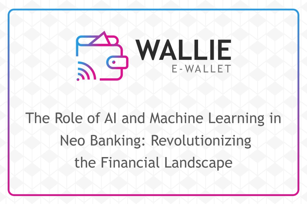 The Role of AI and Machine Learning in Neo Banking: Revolutionizing the Financial Landscape