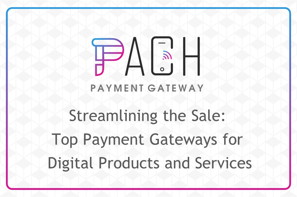 Streamlining the Sale: Top Payment Gateways for Digital Products and Services