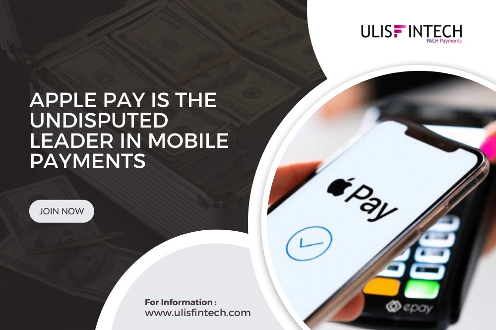 ULIS Fintech-Apple Pay is the undisputed leader in Mobile Payments