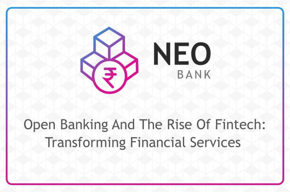 Open Banking And The Rise Of Fintech: Transforming Financial Services