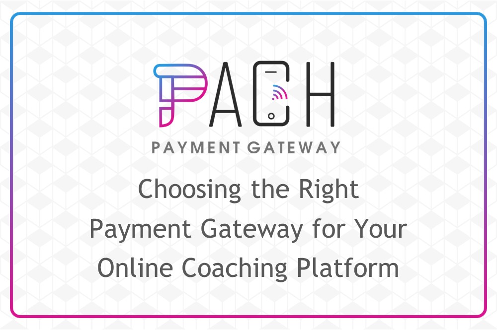 Choosing the Right Payment Gateway for Your Online Coaching Platform