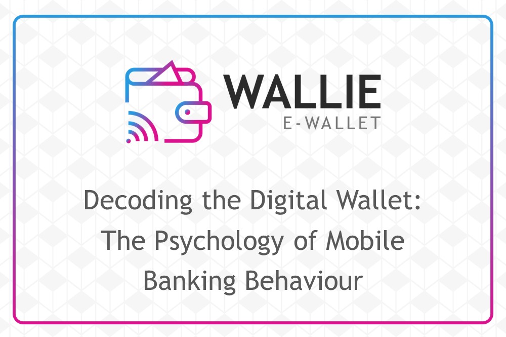 Decoding the Digital Wallet: The Psychology of Mobile Banking Behaviour