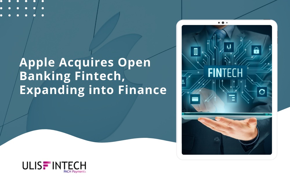 ULIS Fintech-Apple Acquires Open Banking Fintech