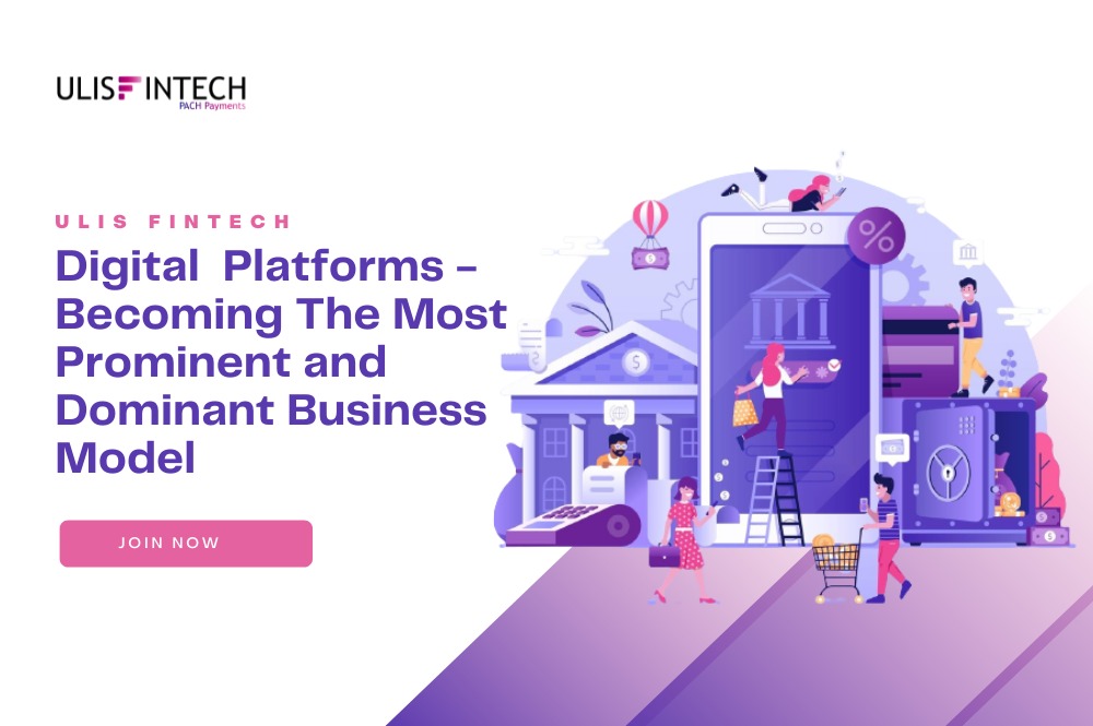 ULIS Fintech-Digital Platforms - The Most Preferred and Dominant Business Model