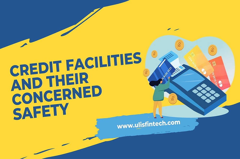 ULIS Fintech-Credit Facilities And Their Concerned Safety