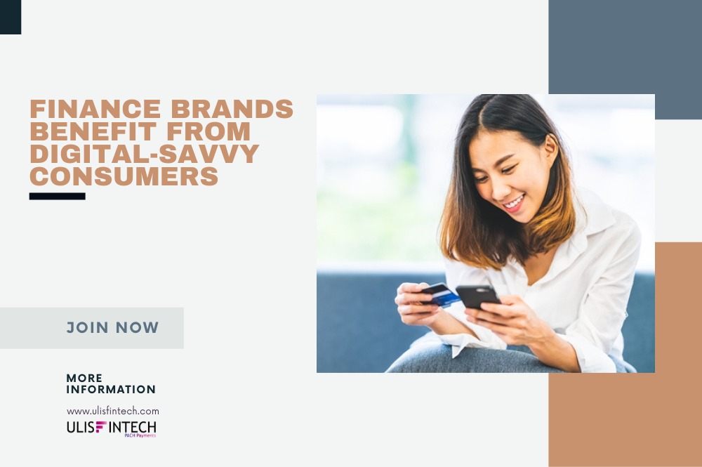 ULIS Fintech-Finance Brands Benefit from Digital-Savvy Consumers