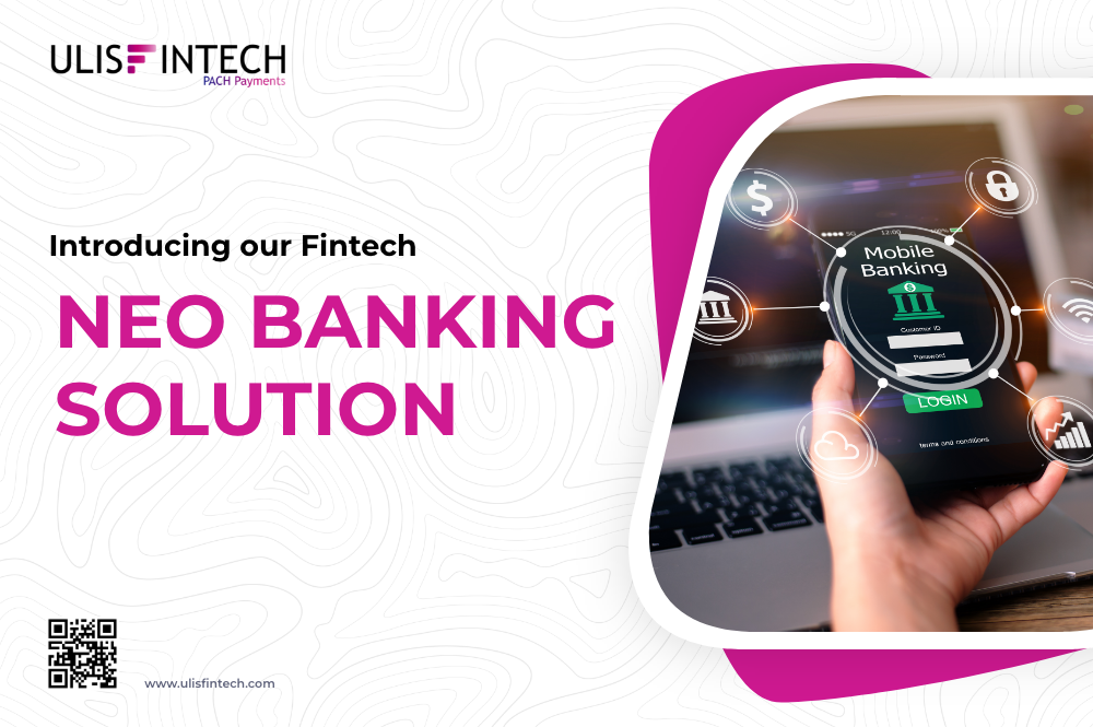 ULIS Fintech-Disrupting Tradition: Exploring the Rise of Neo Banking Technology in Modern Finance