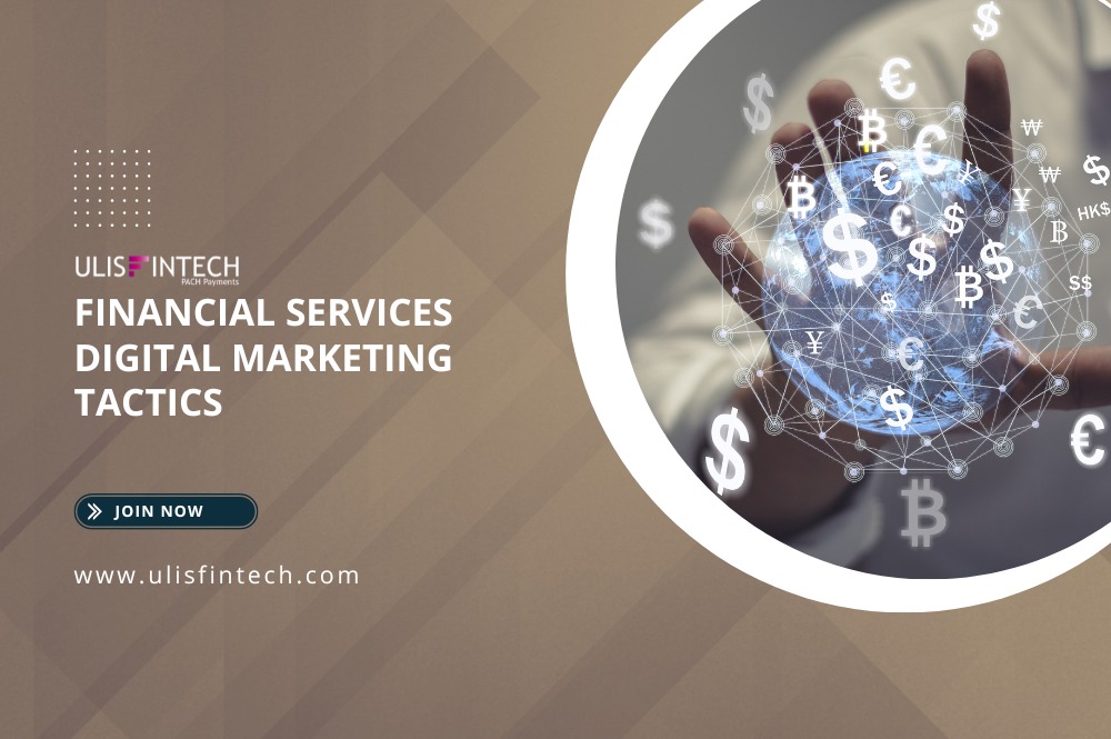 ULIS Fintech-Best Financial Services Digital Marketing Tactics