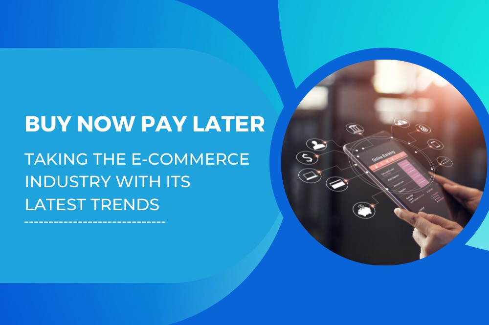 Latest Trends in E-commerce Buy Now Pay Later