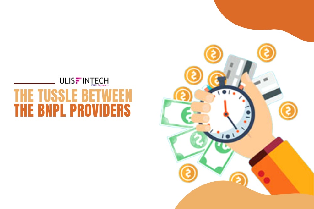 ULIS Fintech-The Tussle between the BNPL providers