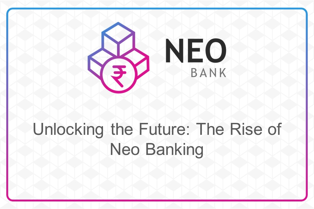 ULIS Fintech-Unlocking the Future: The Rise of Neo Banking